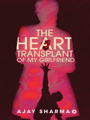 cover image of THE HEART TRANSPLANT OF MY GIRLFRIEND